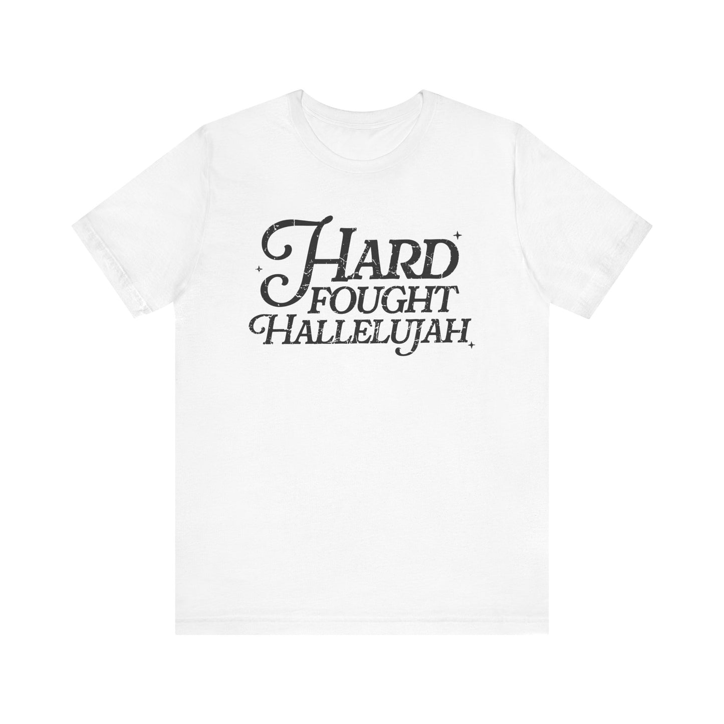 Hard Fought Hallelujah Tee, Unisex T-Shirt, Inspirational Shirt, Everyday Wear, Gift for Music Lovers, Casual Style