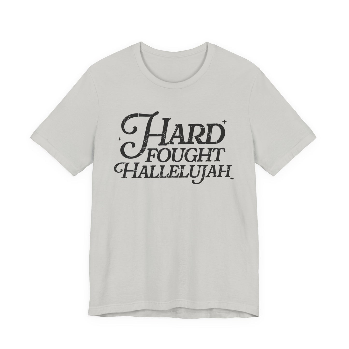 Hard Fought Hallelujah Tee, Unisex T-Shirt, Inspirational Shirt, Everyday Wear, Gift for Music Lovers, Casual Style