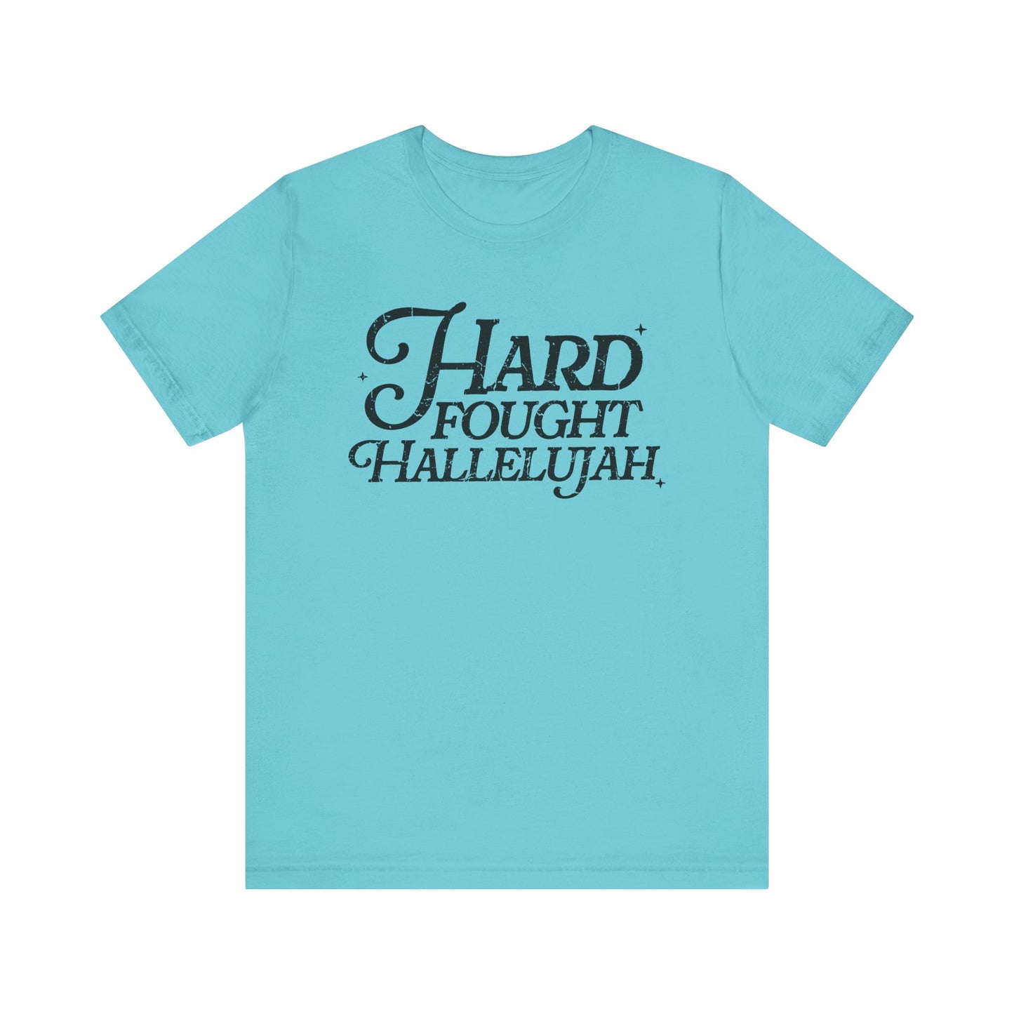 Hard Fought Hallelujah Tee, Unisex T-Shirt, Inspirational Shirt, Everyday Wear, Gift for Music Lovers, Casual Style