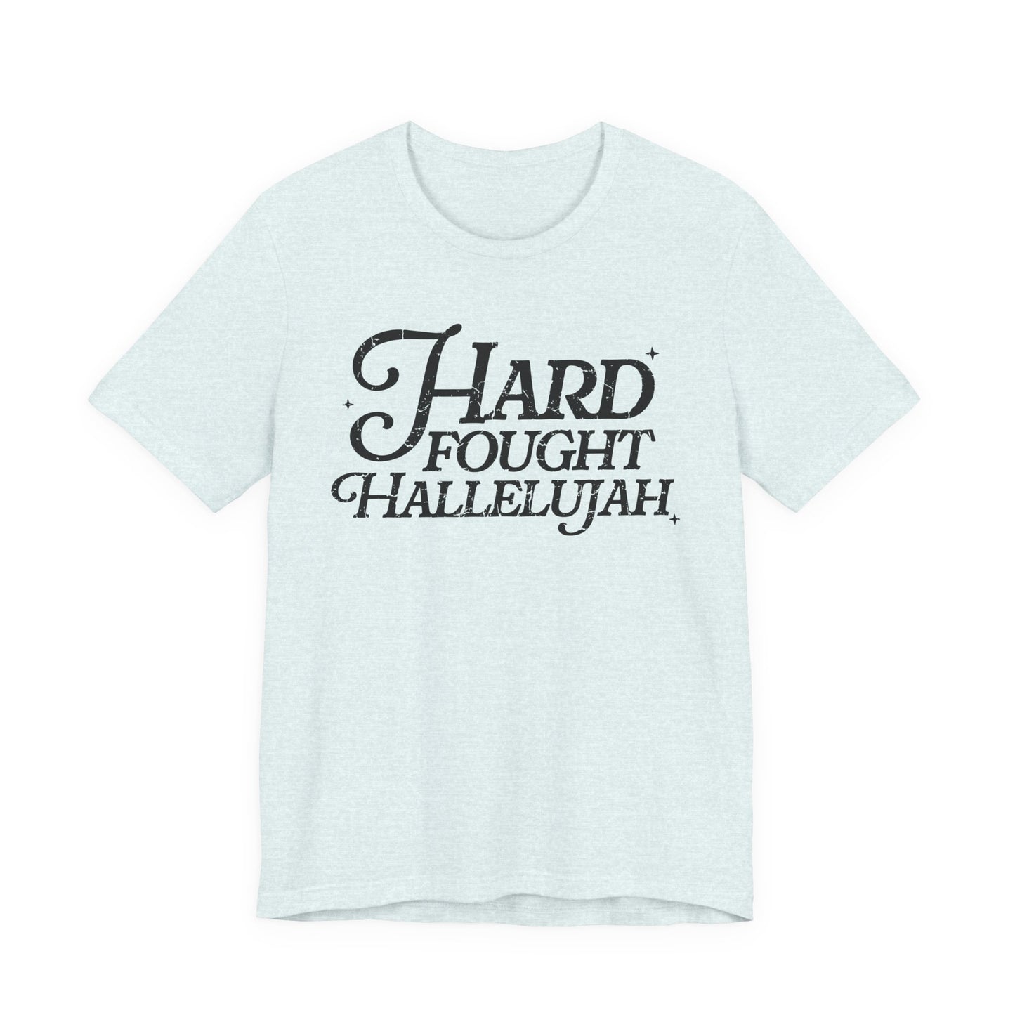 Hard Fought Hallelujah Tee, Unisex T-Shirt, Inspirational Shirt, Everyday Wear, Gift for Music Lovers, Casual Style