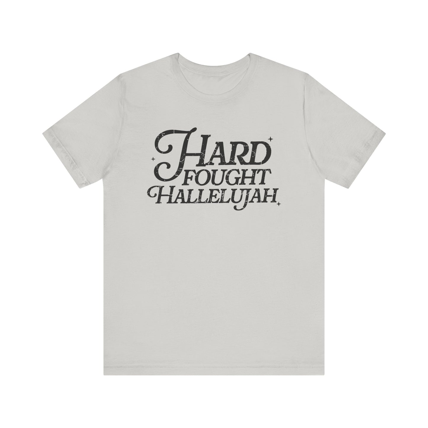 Hard Fought Hallelujah Tee, Unisex T-Shirt, Inspirational Shirt, Everyday Wear, Gift for Music Lovers, Casual Style