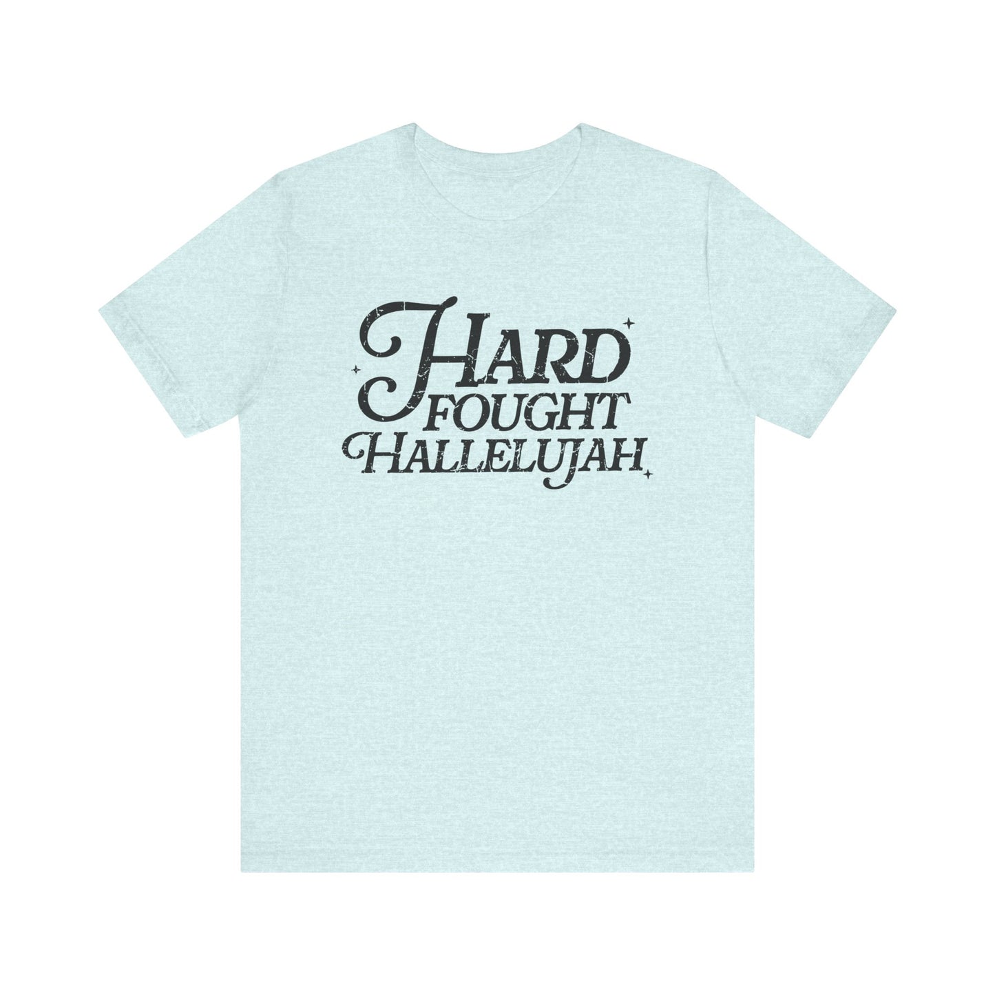 Hard Fought Hallelujah Tee, Unisex T-Shirt, Inspirational Shirt, Everyday Wear, Gift for Music Lovers, Casual Style