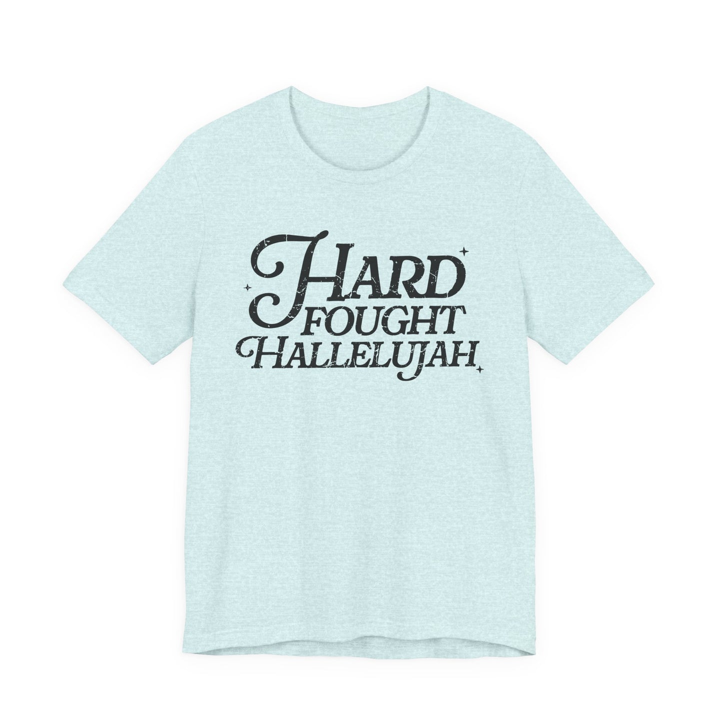 Hard Fought Hallelujah Tee, Unisex T-Shirt, Inspirational Shirt, Everyday Wear, Gift for Music Lovers, Casual Style