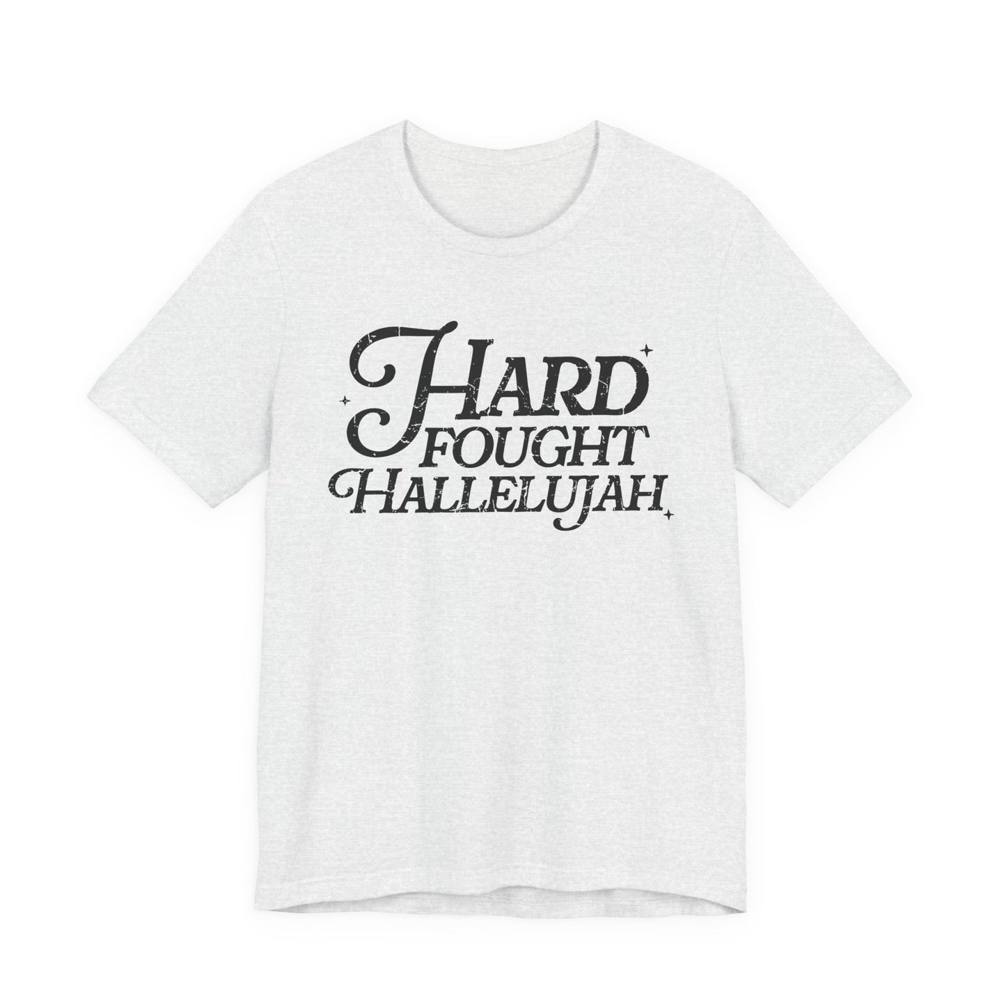 Hard Fought Hallelujah Tee, Unisex T-Shirt, Inspirational Shirt, Everyday Wear, Gift for Music Lovers, Casual Style