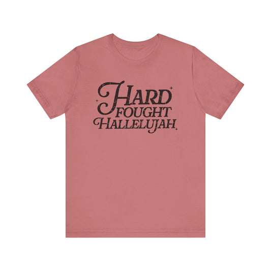 Hard Fought Hallelujah Tee, Unisex T-Shirt, Inspirational Shirt, Everyday Wear, Gift for Music Lovers, Casual Style