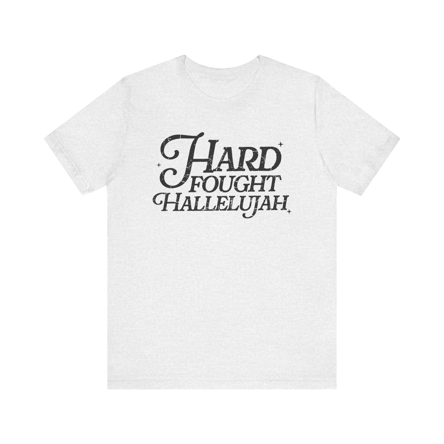 Hard Fought Hallelujah Tee, Unisex T-Shirt, Inspirational Shirt, Everyday Wear, Gift for Music Lovers, Casual Style